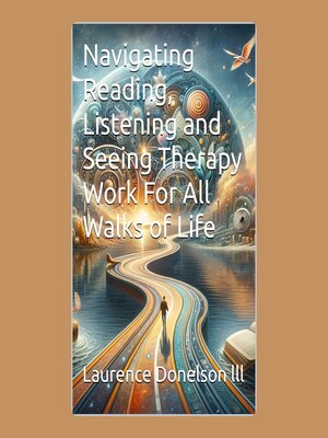 cover image of Navigating Reading, Listening and Seeing Therapy Work For All Walks of Life